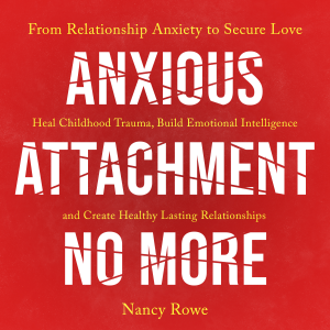 Anxious Attachment No More