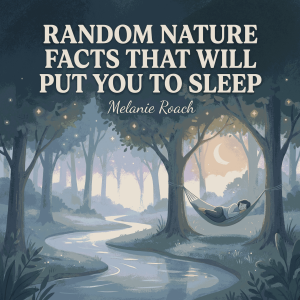 Random Nature Facts That Will Put You To Sleep