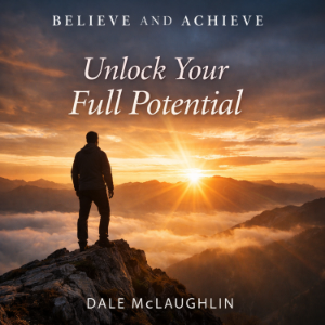 Believe and Achieve Unlock Your Full Potential