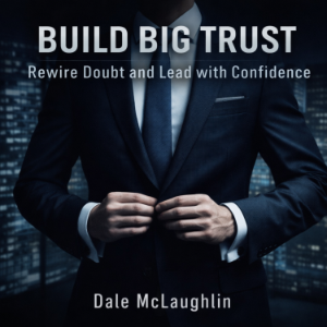 Build Big Trust Rewire Doubt and Lead with Confidence