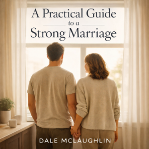 A Practical Guide to a Strong Marriage
