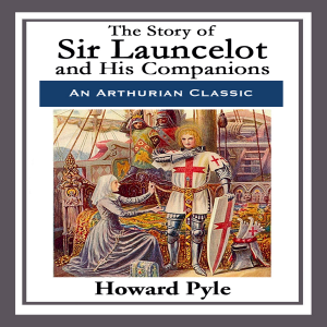 The Story of Sir Lancelot and His Companions