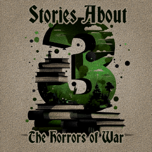 3 Stories About the Horrors of War