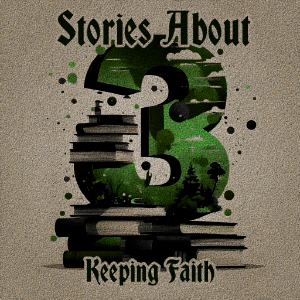 3 Stories About Keeping Faith