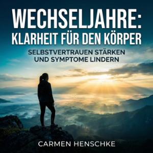 Wechseljahre: Klarheit für den Körper