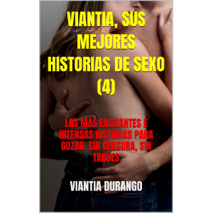 VIANTIA, SUS MEJORES HISTORIAS DE SEXO (4)