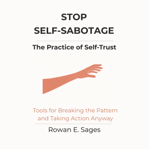 Stop Self-Sabotage: The Practice of Self-Trust