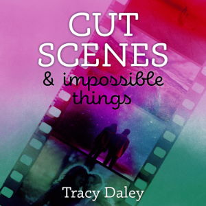 Cut Scenes and Impossible Things