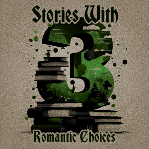 3 Stories with Romantic Choices
