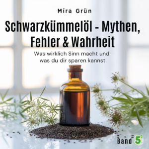 Schwarzkümmelöl – Mythen, Fehler & Wahrheit