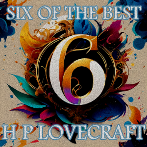 H P Lovecraft - Six of the Best