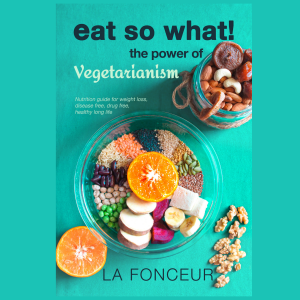 Eat So What! The Power of Vegetarianism