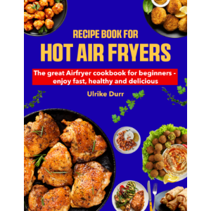 Recipe Book for Hot Air Fryers