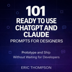 101 Ready To Use ChatGPT and Claude Prompts for Designers