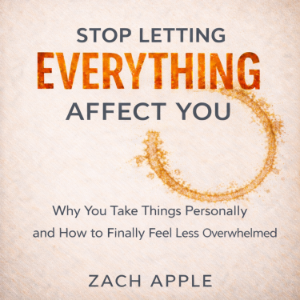Stop Letting Everything Affect You