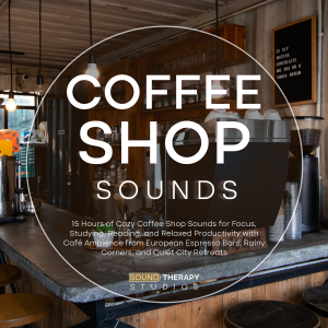 Coffee Shop Sounds: 15 Hours of Cozy Coffee Shop Sounds for Focus, Studying, Reading, and Relaxed Productivity with Café Ambience from European Espresso Bars, Rainy Corners, and Quiet City Retreats