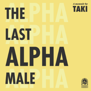 The Last Alpha Male: The Amorous Pursuits and High Life of a Poor Little Greek Boy