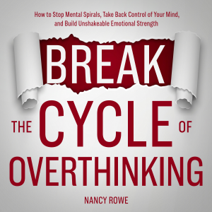Break the Cycle of Overthinking