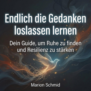 Endlich die Gedanken loslassen lernen