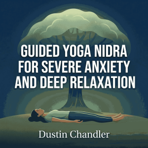 Guided Yoga Nidra for Severe Anxiety and Deep Relaxation