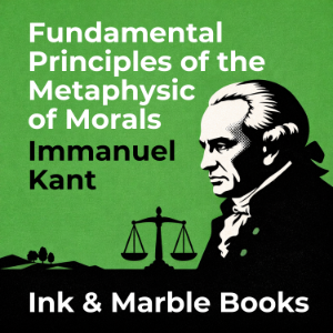 Fundamental Principles of the Metaphysic of Morals