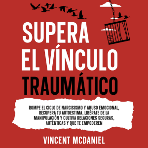 Supera el vínculo traumático: Rompe el ciclo de narcisismo y abuso emocional, recupera tu autoestima, libérate de la manipulación y cultiva relaciones seguras, auténticas y que te empoderen-logo