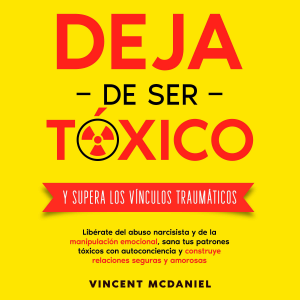 Deja de ser tóxico y supera los vínculos traumáticos: Libérate del abuso narcisista y de la manipulación emocional, sana tus patrones tóxicos con autoconciencia y construye relaciones seguras y amorosas-logo