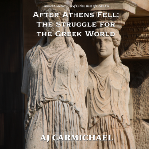 After Athens Fell: The Struggle for the Greek World