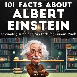 101 Facts About Albert Einstein