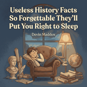 Useless History Facts So Forgettable They'll Put You Right to Sleep-logo