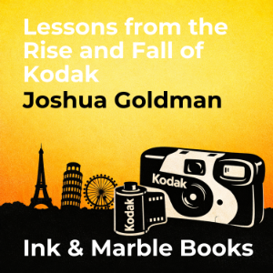 Lessons from the Rise and Fall of Kodak
