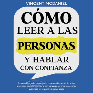 Cómo leer a las personas y hablar con confianza: Domina el lenguaje corporal y la comunicación para interpretar emociones ocultas, expresarte con persuasión y crear conexiones auténticas en cualquier situación social-logo