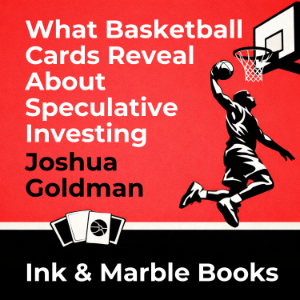 What Basketball Cards Reveal About Speculative Investing