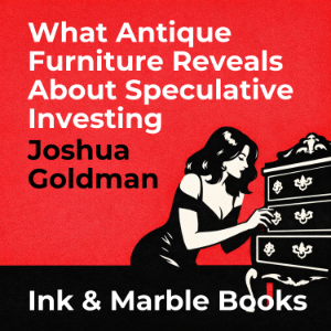 What Antique Furniture Reveals About Speculative Investing