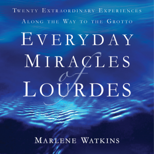 Everyday Miracles of Lourdes