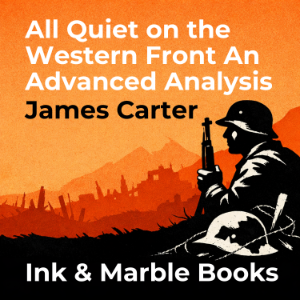 All Quiet on the Western Front An Advanced Analysis