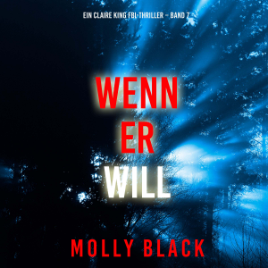 Wenn Er Will (Ein Claire King FBI-Thriller – Band 7)