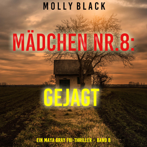 Mädchen Nr.8: Gejagt (Ein Maya Gray FBI-Thriller – Band 8)