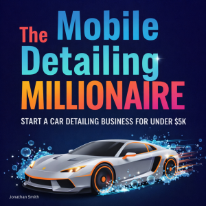 The Mobile Detailing Millionaire