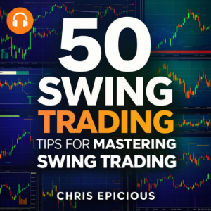 50 Swing Trading Tips for Mastering Swing Trading