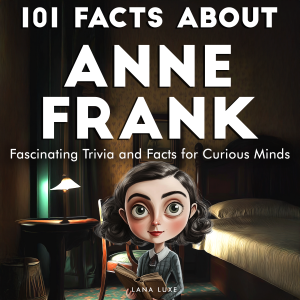 101 Facts About Anne Frank