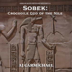 Sobek: Crocodile God of the Nile