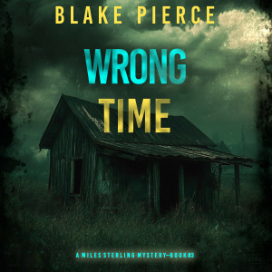 Wrong Time (A Miles Sterling FBI Suspense Thriller—Book Three)