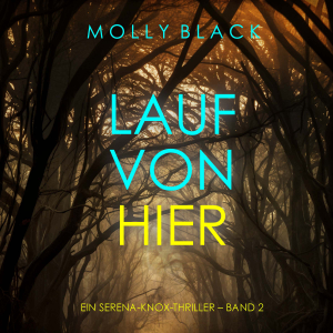 Lauf von hier (Ein Serena-Knox-Thriller – Band 2)