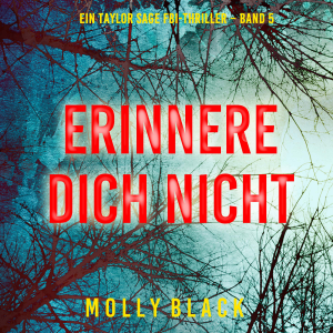 Erinnere Dich Nicht (Ein Taylor Sage FBI-Thriller – Band 5)