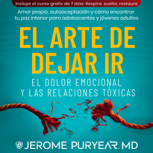 El Arte De Dejar Ir El Dolor Emocional y Las Relaciones Tóxicas