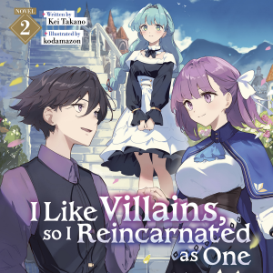 I Like Villains, so I Reincarnated as One (Light Novel) Vol. 2