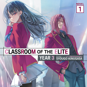 Classroom of the Elite: Year 3 (Light Novel) Vol. 1