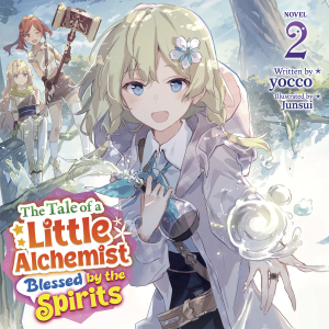 The Tale of a Little Alchemist Blessed by the Spirits (Light Novel) Vol. 2
