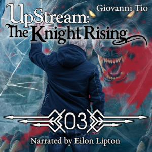 UpStream: The Knight Rising — Volume 3